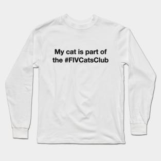 FIV CATS CLUB (in black) Long Sleeve T-Shirt